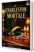 Charleston Mortale: Le Signore del Mistero (LA BIONDA CON LA PISTOLA Vol. 2)