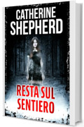 Resta sul sentiero: Thriller forense (I casi di Julia Schwarz Vol. 6)