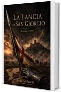 La lancia di San Giorgio: Marino, 1379 (Cronache dell'inchiostro e del ferro Vol. 3)