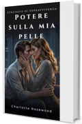 Potere sulla mia pelle: Strategie di Sopravvivenza (Amore e Potere)