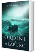 L&rsquo;Ordine di &Acirc;laburg (Universit&agrave; di &Acirc;laburg &ndash; Vol. 5 di 7): Un&rsquo;epica avventura fantasy tra poteri perduti, mondi sconosciuti e amicizie indissolubili (Universit&agrave; di Alaburg)