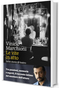 Le vite in atto: Sette storie di teatro