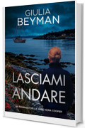 Lasciami andare (Nora Cooper Vol. 14)