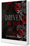 Driven by you
