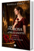 La Rosa di Mezzanotte (Le figlie di Ashcombe Manor Vol. 3)