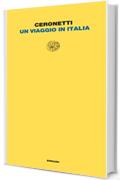 Un viaggio in Italia: 1981-1983. Con Supplementi 2004 e Appendice 2014 (Letture Einaudi Vol. 54)