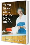 Terra Mare Cielo Cucina Pi&ugrave; o Meno