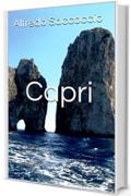 Capri: L'isola pi&ugrave; bella del mondo