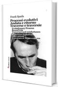 Processi evolutivi, Andata e ritorno, Traverse e traversie, Evolutionary Process, Round trip, Traverses and misfortunes, Processus &eacute;volutives, Aller-retour, Traverses et M&eacute;saventures (Robin&sons)