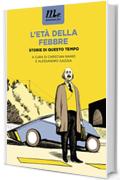L'et&agrave; della febbre. Storie di questo tempo