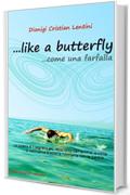 Come una farfalla: La poesia &egrave; il segreto pi&ugrave; recondito dell'anima; a volte ci ostiniamo a volerla rovinarla con le parole...