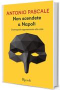 Non scendete a Napoli: Controguida appassionata alla citt&agrave; (Scala italiani)