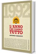 1992 L'anno che cambi&ograve; tutto