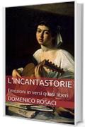 L'Incantastorie: Emozioni in versi quasi liberi