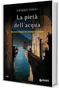La piet&agrave; dell'acqua: Una nuova indagine del commissario Casabona (Le indagini del commissario Casabona Vol. 2)