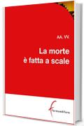 La morte &egrave; fatta a scale