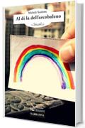 Al di l&agrave; dell'arcobaleno