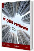 La citt&agrave; verticale