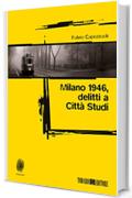 Milano 1946, delitti a Citt&agrave; Studi