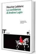 Le confidenze di Ars&egrave;ne Lupin (Einaudi tascabili. Scrittori Vol. 1421)