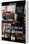 Segreti della citt&agrave; vecchia