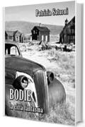 Bodie: La citt&agrave; Fantasma