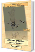 Nessuna identit&agrave; - Frammenti di memoria