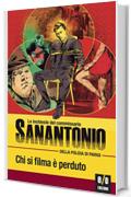 Chi si filma &egrave; perduto: Le inchieste del commissario Sanantonio