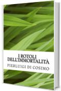 I Rotoli dell'Immortalit&agrave;