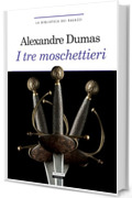 I tre moschettieri: Ediz. integrale (La biblioteca dei ragazzi)
