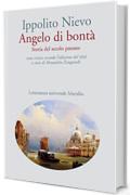Angelo di bont&agrave; (ed. 1856): Storia del secolo passato. Testo critico secondo l'ediz. del 1856 (Letteratura universale. Nievo le opere)