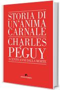 Storia di un'anima carnale. Charles P&eacute;guy (Varia)