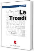 Le Tr&ograve;adi (o Le Troiane) (Ad Altiora)