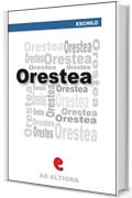 Orestea: Agam&egrave;nnone, Coefore, Eumenidi (Ad Altiora)