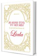 Io sono tuo, tu sei mia: Le pi&ugrave; belle frasi d'amore di Liala