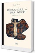 Passavamo sulla terra leggeri