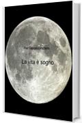 La vita &egrave; sogno