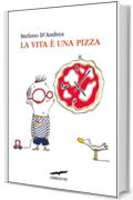 La vita &egrave; una pizza