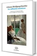 Le affinit&agrave; elettive (Einaudi tascabili. Classici Vol. 363)