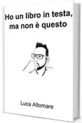 Ho un libro in testa, ma non &egrave; questo