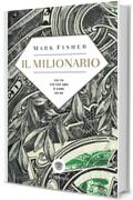 Il milionario: Chi fa ci&ograve; che ama &egrave; come un re (Tascabili. Best Seller Vol. 847)