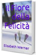 Il Fiore della Felicit&agrave;