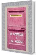 Le Certezze e la Realt&agrave;