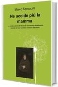 Ne uccide pi&ugrave; la mamma