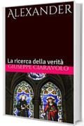 Alexander: La ricerca della verit&agrave;