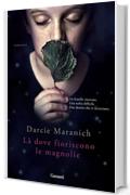 L&agrave; dove fioriscono le magnolie (Garzanti Narratori)