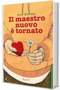 Il maestro nuovo &egrave; tornato (Narrativa Ragazzi)