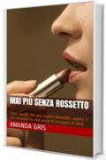 Mai pi&ugrave; senza rossetto: Tutto quello che una madre dovrebbe sapere e che nessuno ha mai avuto il coraggio di dirle