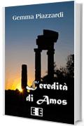 L'eredit&agrave; di Amos (Grande e piccola storia)