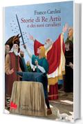 Storie di Re Art&ugrave; e dei suoi cavalieri (Universale d'Avventure e d'Osservazioni)
